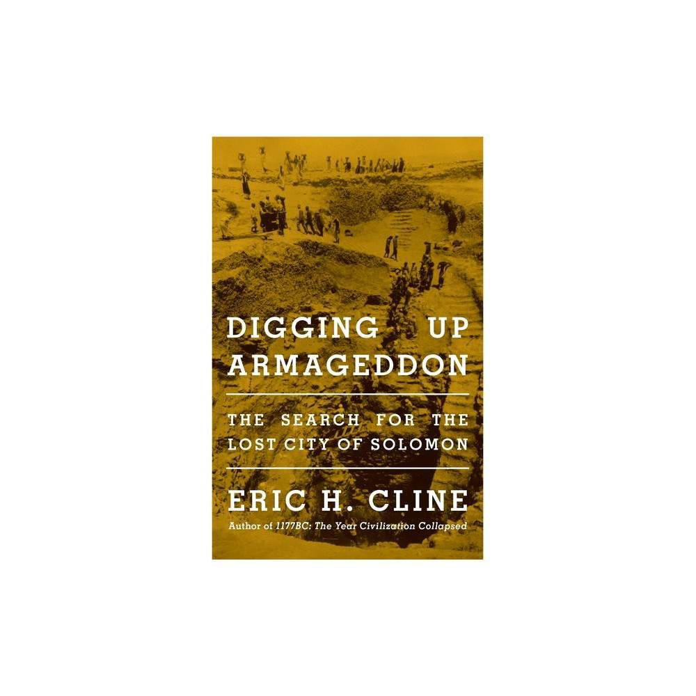 Digging Up Armageddon - (Isms) by Eric H Cline (Paperback)