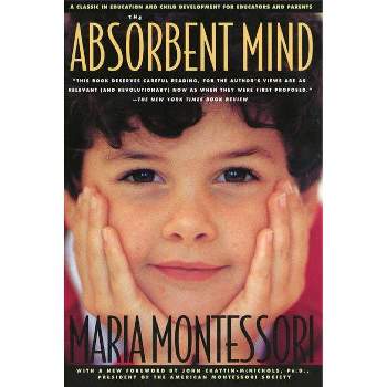 The Absorbent Mind - by  Maria Montessori (Paperback)