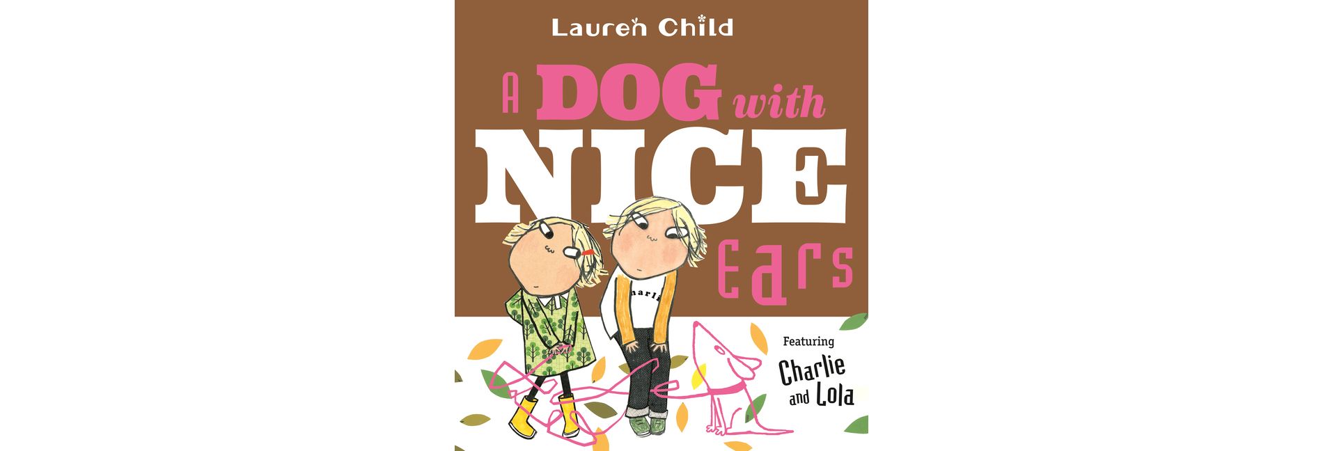 A Dog with Nice Ears - (Charlie and Lola) by  Lauren Child (Paperback)