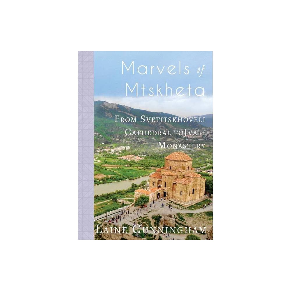 Marvels of Mtskheta - (Travel Photo Art) by Laine Cunningham (Paperback) was $12.99 now $7.29 (44.0% off)