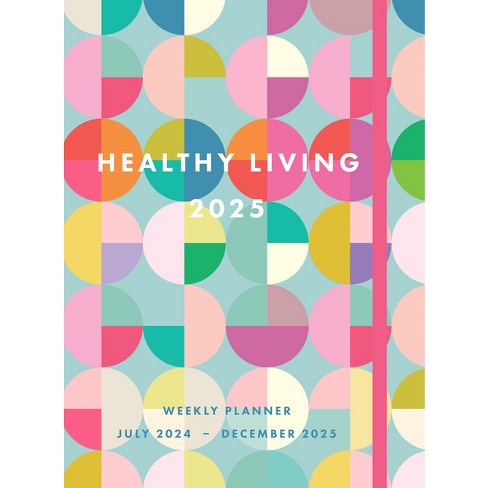 Healthy Living 2025 Weekly Planner - By Editors Of Rock Point (hardcover) :  Target