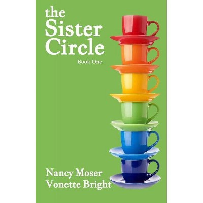 The Sister Circle - by  Vonette Z Bright & Nancy Moser (Paperback)