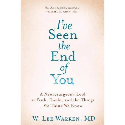 I've Seen the End of You - by  W Lee Warren (Hardcover)