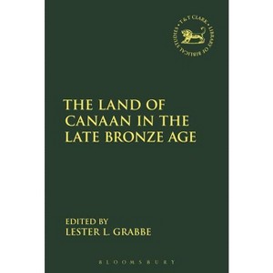 The Land of Canaan in the Late Bronze Age - (Library of Hebrew Bible/Old Testament Studies) by  Lester L Grabbe & Andrew Mein & Claudia V Camp - 1 of 1