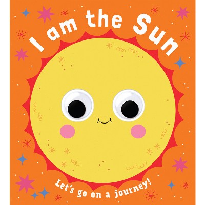 Googly Eyes: I Am the Sun - (Board Book)