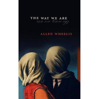 The Way We Are - by  Allen Wheelis (Paperback)