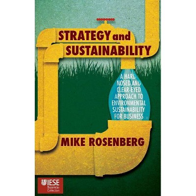 Strategy and Sustainability - (Iese Business Collection) by  Mike Rosenberg (Hardcover)