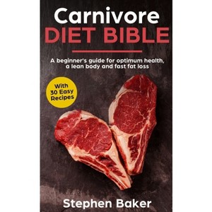 Carnivore Diet Bible - by Stephen Baker - 1 of 1