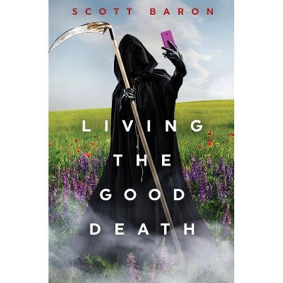 Living the Good Death - by  Scott Baron (Paperback)