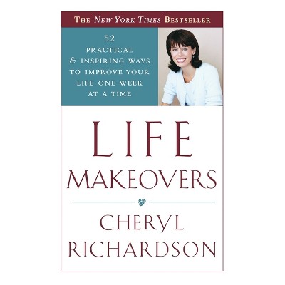 Life Makeovers - by  Cheryl Richardson (Paperback)