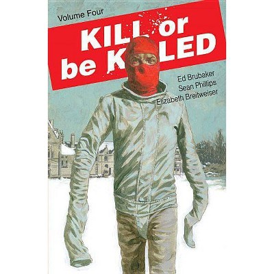 Kill or Be Killed Volume 4 - by  Ed Brubaker (Paperback)