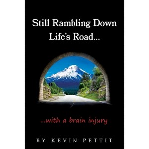 Still Rambling Down Life's Road... - by  Kevin Pettit (Paperback) - 1 of 1
