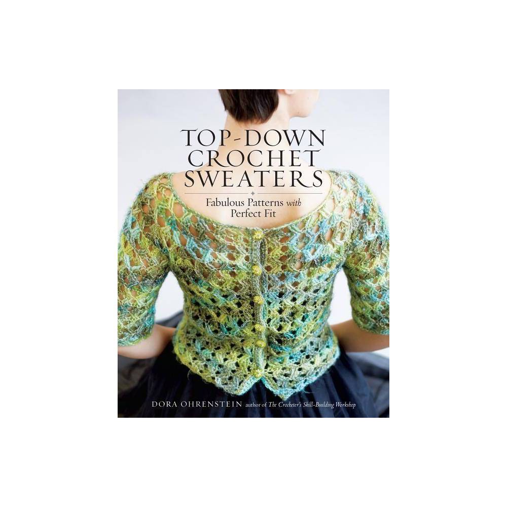 ISBN 9781612126104 product image for Top-Down Crochet Sweaters - by Dora Ohrenstein (Paperback) | upcitemdb.com