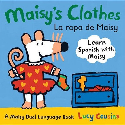 Maisy's Clothes La Ropa de Maisy - (My Friend Maisy) by  Lucy Cousins (Board Book)