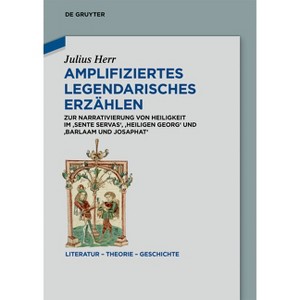 Amplifiziertes Legendarisches Erzählen - (Literatur - Theorie - Geschichte) by  Julius Herr (Hardcover) - 1 of 1