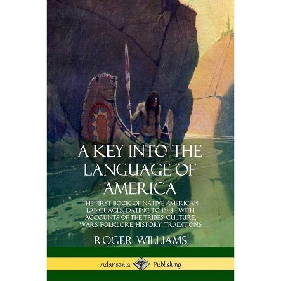 A Key into the Language of America - by  Roger Williams (Paperback)