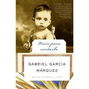 Vivir Para Contarla / Living to Tell the Tale - by  Gabriel García Márquez (Paperback) - 1 of 1