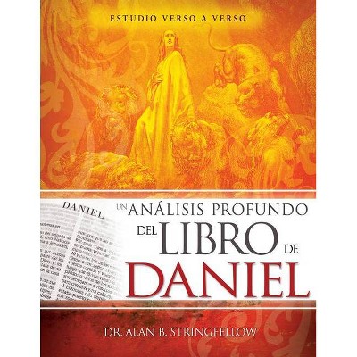 Un Análisis Profundo del Libro de Daniel - by  Alan B Stringfellow (Paperback)