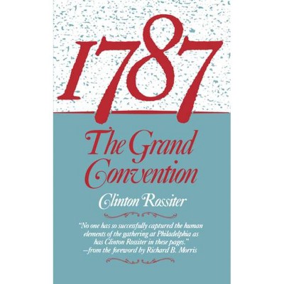 1787 - by  Clinton Lawrence Rossiter (Paperback)