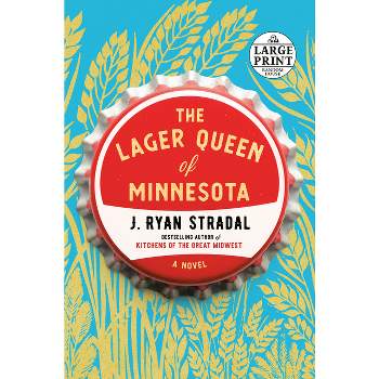 The Lager Queen of Minnesota - Large Print by  J Ryan Stradal (Paperback)
