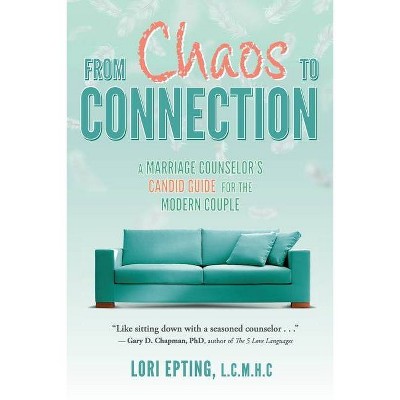 From Chaos to Connection - by  Lori Epting (Paperback)