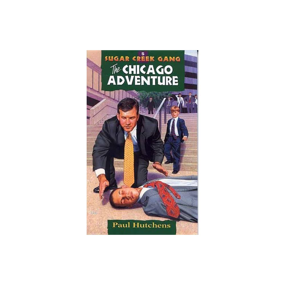 The Chicago Adventure - (Sugar Creek Gang Original) 5th Edition by Paul Hutchens (Paperback)