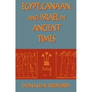 Egypt, Canaan, and Israel in Ancient Times - by  Donald B Redford (Paperback) - 1 of 1