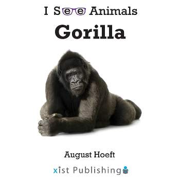 Gorilla - (I See Animals) by  August Hoeft (Hardcover)