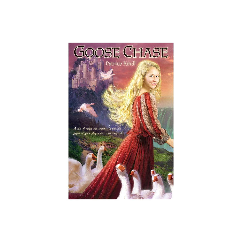 Goose Chase - by Patrice Kindl (Paperback)