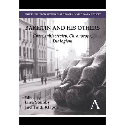 Bakhtin and His Others - by  Liisa Steinby & Tintti Klapuri (Paperback)