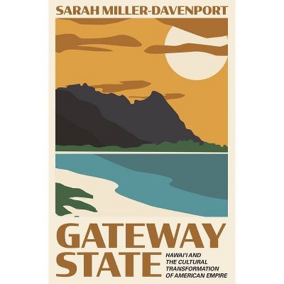 Gateway State - (Politics and Society in Modern America) by  Sarah Miller-Davenport (Paperback)