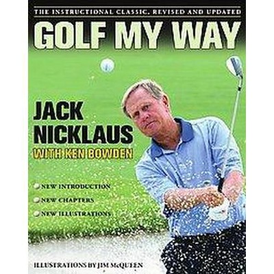 Golf My Way - by  Jack Nicklaus (Paperback)