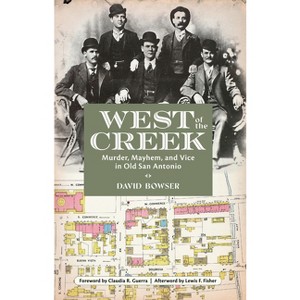 West of the Creek - by  David Bowser (Paperback) - 1 of 1
