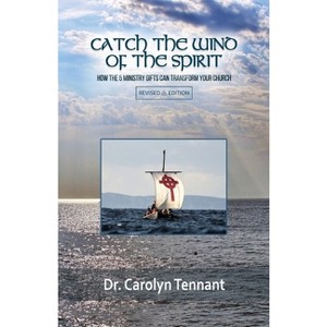 Catch the Wind of the Spirit - 2nd Edition by  Carolyn Tennant (Paperback) - 1 of 1