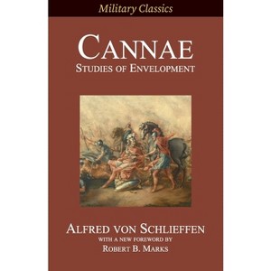 Cannae - (Military Classics) by  Alfred Von Schlieffen (Paperback) - 1 of 1