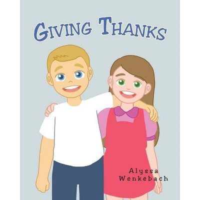 Giving Thanks - by  Alyssa Wenkebach (Paperback)