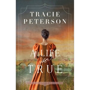 A Life So True - (A Minnesota Legacy) by  Tracie Peterson (Paperback) - 1 of 1