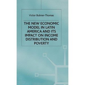 The New Economic Model in Latin America and Its Impact on Income Distribution and Poverty - (Latin American Studies) by  Victor Bulmer-Thomas - 1 of 1