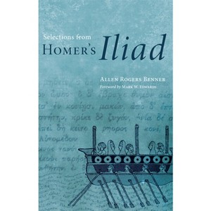 Selections from Homer's Iliad - (Oklahoma Series in Classical Culture) by  Bennett R Allen (Paperback) - 1 of 1