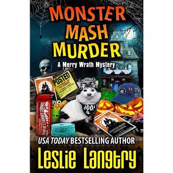 Monster Mash Murder - (Merry Wrath Mysteries) by  Leslie Langtry (Paperback)