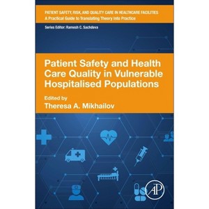 Patient Safety and Health Care Quality in Vulnerable Hospitalised Populations - by  Theresa A Mikhailov (Paperback) - 1 of 1