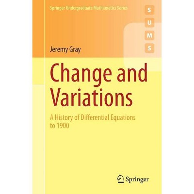 Change and Variations - (Springer Undergraduate Mathematics) by  Jeremy Gray (Paperback)