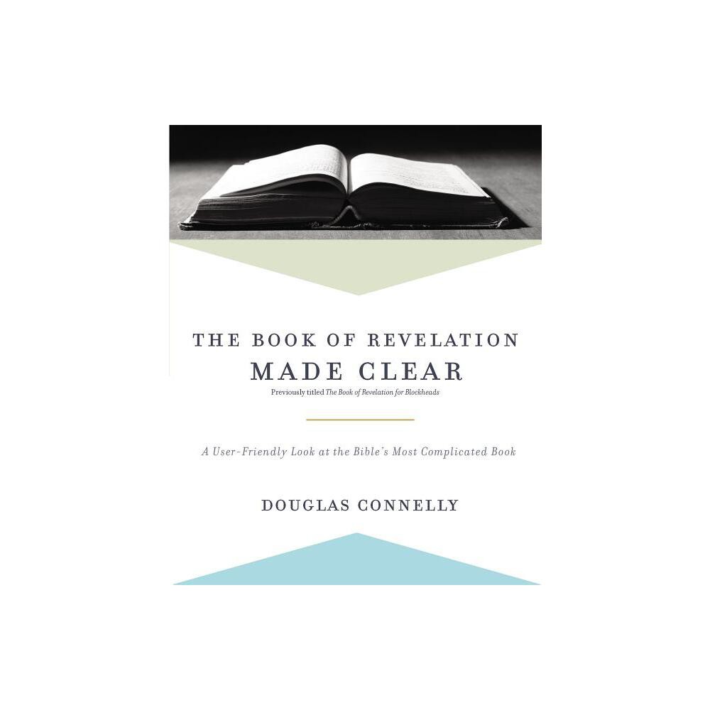 The Book of Revelation Made Clear - by Douglas Connelly (Paperback)