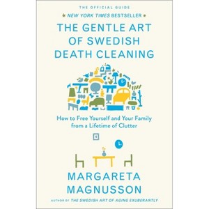 The Gentle Art of Swedish Death Cleaning - (The Swedish Art of Living & Dying) by  Margareta Magnusson (Hardcover) - 1 of 1