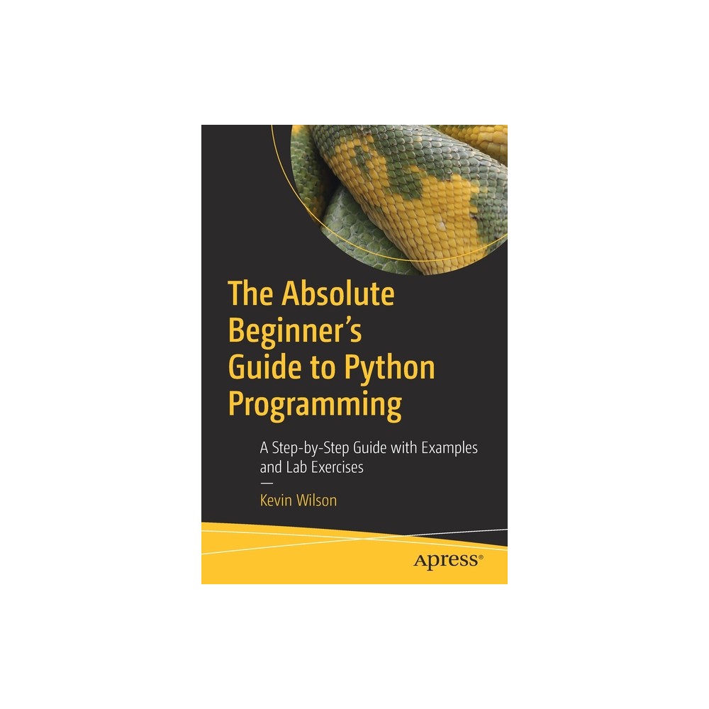 The Absolute Beginner's Guide to Python Programming - by Kevin Wilson (Paperback)