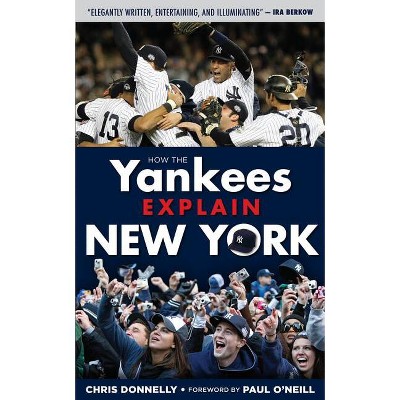 How the Yankees Explain New York - (How...Explain) by  Chris Donnelly (Paperback)
