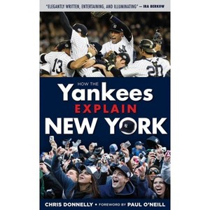 How the Yankees Explain New York - (How...Explain) by  Chris Donnelly (Paperback) - 1 of 1