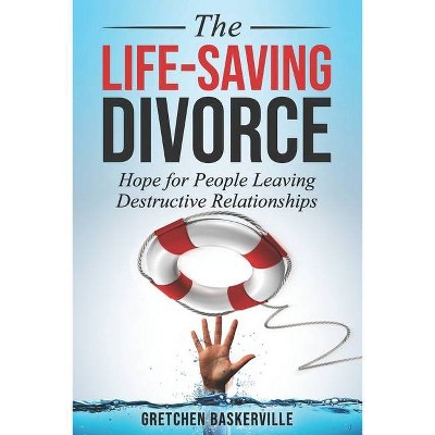 The Life-Saving Divorce - by  Gretchen Baskerville (Paperback)