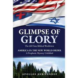 Glimpse of Glory - by  Apollos Hernandez (Paperback) - 1 of 1