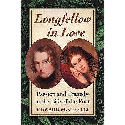 Longfellow in Love - by  Edward M Cifelli (Paperback)